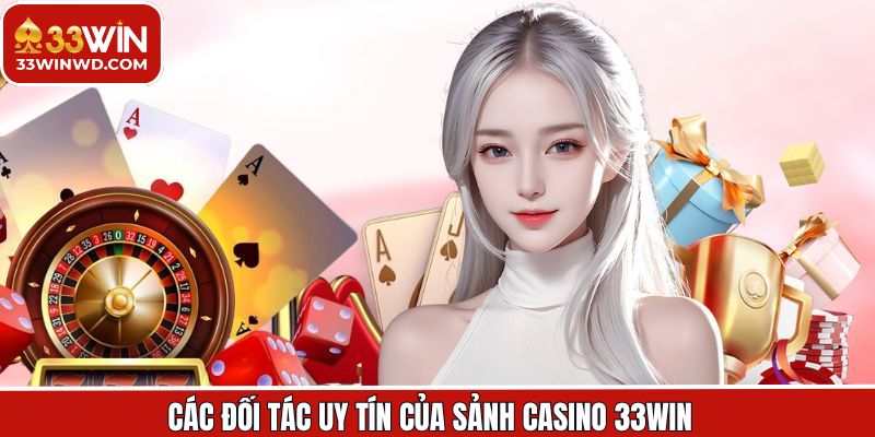 Các đối tác phát triển game Casino uy tín tại 33Win
