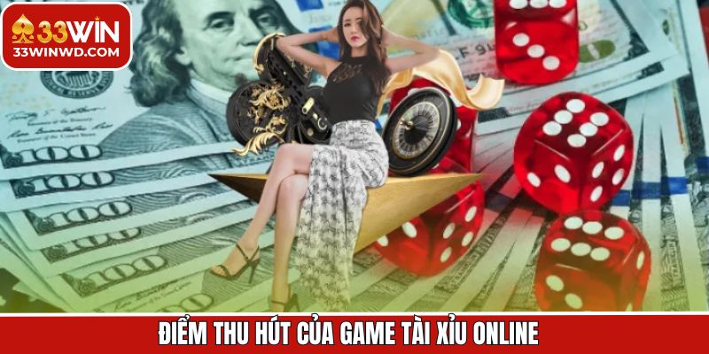 Điểm mạnh vượt trội của tài xỉu online trên 33Win 
