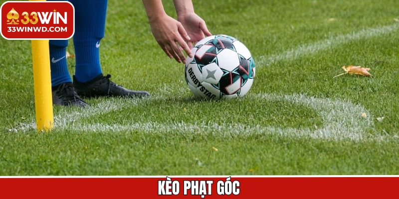 Kèo Phạt Góc - Siêu Phẩm Cá Cược Yêu Thích Tại Nhà Cái 33Win