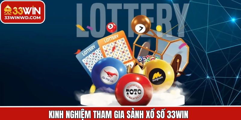 Kinh nghiệm nâng cao khả năng đoán đúng trong xổ số 33Win