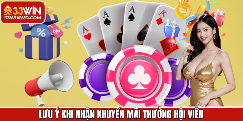 Những điều cần lưu ý khi nhận thưởng hội viên mới tại 33Win