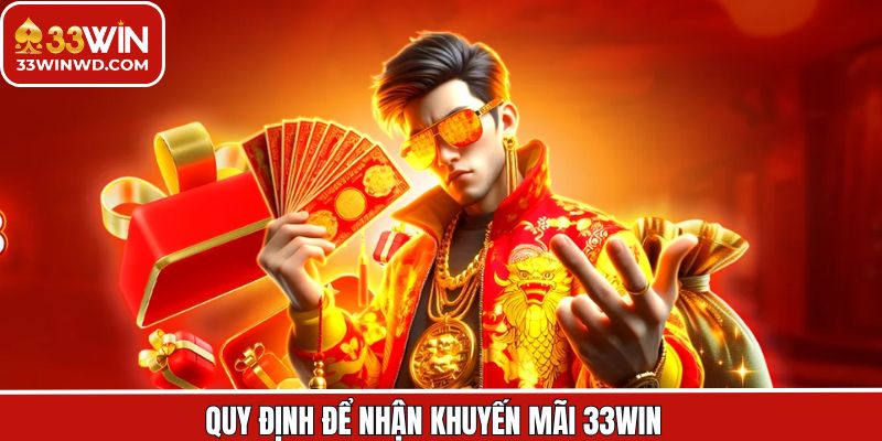 Các quy định then chốt của chương trình khuyến mãi 33Win