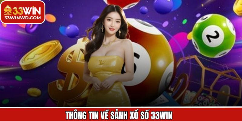 Nét chính về xổ số đỉnh cao tại 33Win