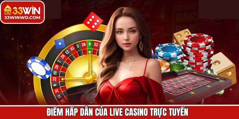Điểm mạnh nổi trội khi lựa chọn live casino trực tuyến 