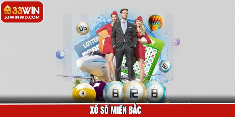 Xổ Số Miền Bắc - Giải Trí An Toàn, Cơ Hội Trúng Lớn Tại 33Win